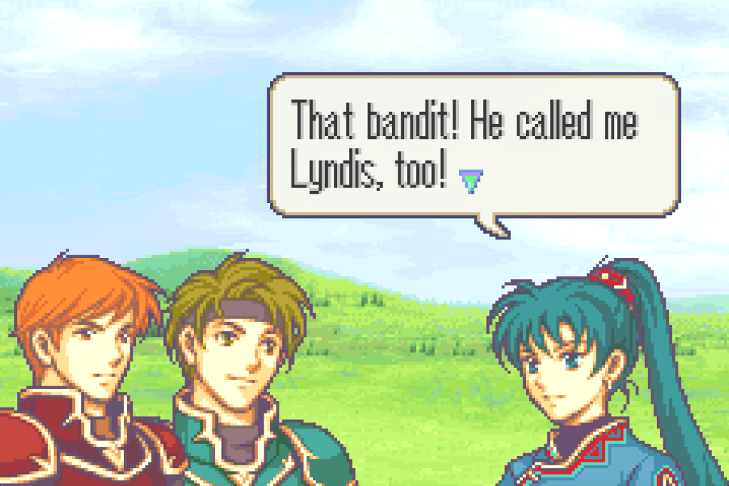 Lyn saying "That bandit! He called me Lyndis, too!"
