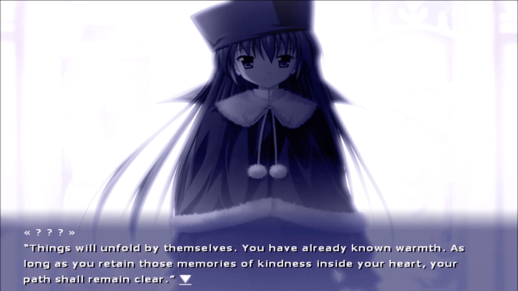 Yuuko stands in front of a dreamy white background that almost seems to envelop her. Yuuko herself is dimly lit. She says, "Things will unfold by themselves. You have already known warmth. As long as you retain those memories of kindness inside your heart, your path shall remain clear."