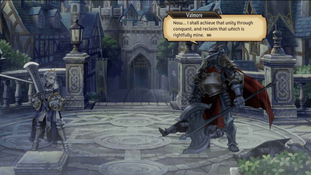 Valmore: Now... I shall achieve that unity through conquest, and reclaim that which is rightfully mine.