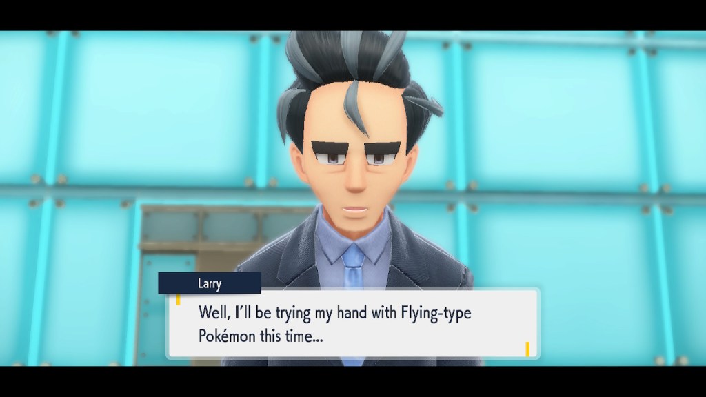 Larry: "Well, I'll be trying my hand with Flying-type pokemon this time."