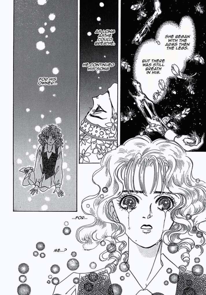 "She began with the arms then the legs. But there was still some breath in him.
As long as he could breathe, he continued his song.
For his owner..."
The owner tears up.
... For... Me...? 