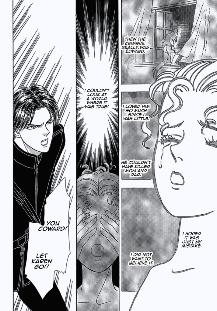 "Then the criminal really was Edward.
I loved him so much since I was little. He couldn't have killed mom and dad. I hoped it was just my mistake. I did not want to believe it. I couldn't look at a world where it was true!" she thinks to herself with a look of despair.
The dog man says, "You coward! Let Karen go!"