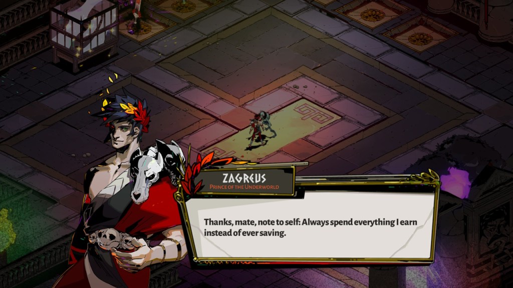 Zagreus: "Thanks, mate, note to self: Always spend everything I earn insteada of ever saving."