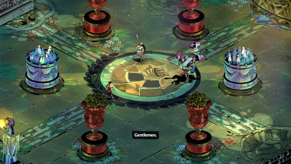 Zagreus shows up at the well adorned arena, says "Gentlemen."