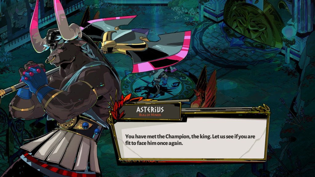 Asterius, the big bull man says, "You have met the champion, the king. Lets see if you are fit to face him again."
