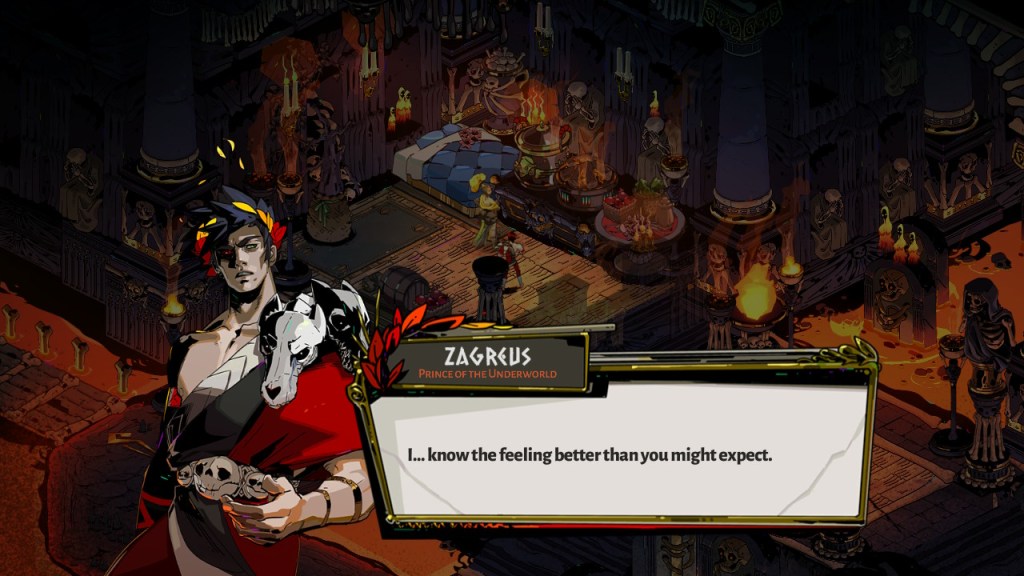 Zagreus: "... I know the feeling better than you might expect."