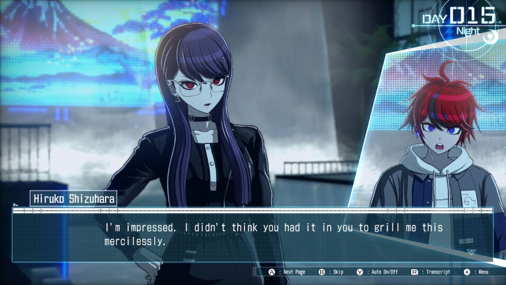 Hiruko has one hand on her hip and the other to her side. Her expression is hard to read. Takumi has his mouth opened looking serious. Hiruko says, "I'm impressed. I didn't think you had it in you to grill me this mercilessly." This scene takes place on the night of Day 15. 