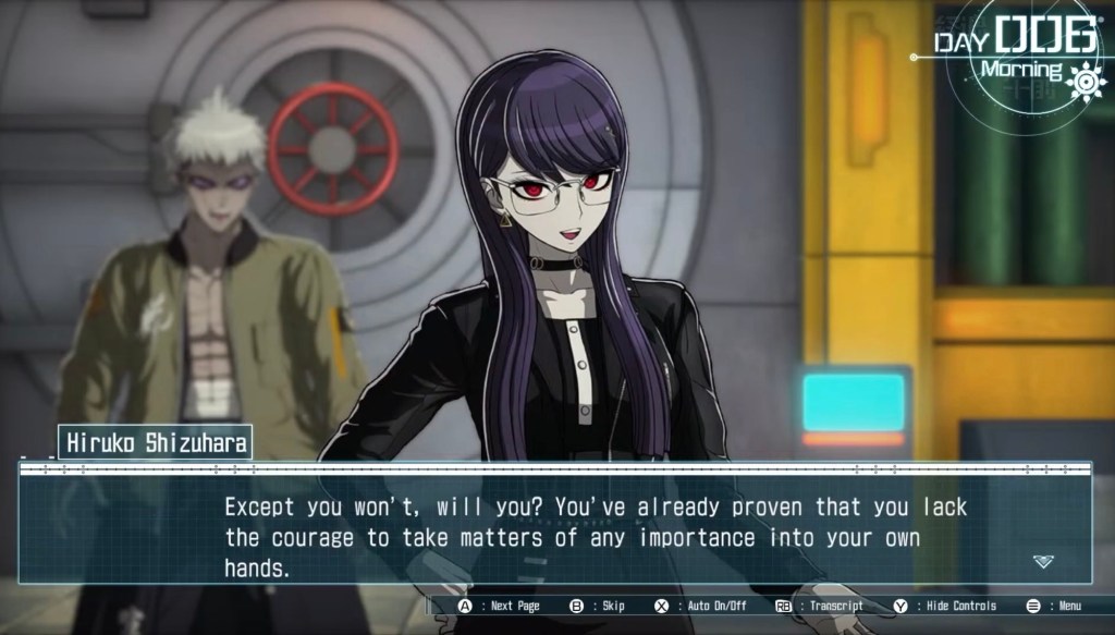 Hiruko's smiles in a less sinister way, "Except you won't, will you? You've already proven that you lack the courage to take matters of any importance into your own hands."